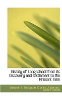 Histoty of Long Island from Its Discovery and Settlement to the Present Time