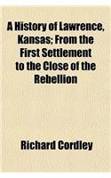 A History of Lawrence, Kansas; From the First Settlement to the Close of the Rebellion