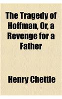 The Tragedy of Hoffman, Or, a Revenge for a Father