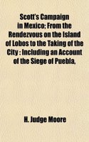 Scott's Campaign in Mexico; From the Rendezvous on the Island of Lobos to the Taking of the City
