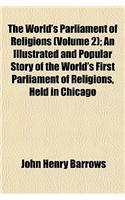 The World's Parliament of Religions (Volume 2); An Illustrated and Popular Story of the World's First Parliament of Religions, Held in Chicago in Conn