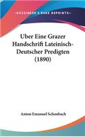 Uber Eine Grazer Handschrift Lateinisch-Deutscher Predigten (1890)