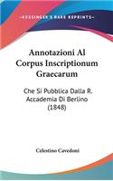 Annotazioni Al Corpus Inscriptionum Graecarum: Che Si Pubblica Dalla R. Accademia Di Berlino (1848)