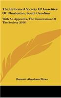The Reformed Society of Israelites of Charleston, South Carolina: With an Appendix, the Constitution of the Society (1916)