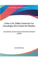 Lettre A M. L'Abbe Carton Sur Les Genealogies Des Comtes de Flandres