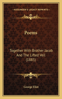 Poems: Together With Brother Jacob And The Lifted Veil (1885)(English)