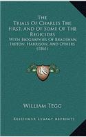 The Trials of Charles the First, and of Some of the Regicides: With Biographies of Bradshaw, Ireton, Harrison, and Others (1861)