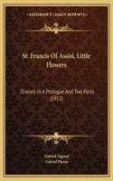 St. Francis Of Assisi, Little Flowers