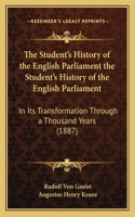 The Student's History of the English Parliament the Student's History of the English Parliament