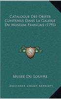 Catalogue Des Objets Contenus Dans La Galerie Du Museum Francais (1793): (French)
