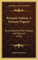 Romantic Indiana, A Dramatic Pageant