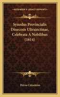 Synodus Provincialis Dioecesis Ultraiectinae, Celebrata A Nobilibus (1614)