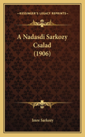 A Nadasdi Sarkozy Csalad (1906): (Hungarian)