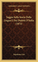 Saggio Sulla Storia Della Lingua E Dei Dialetti D'Italia (1872)