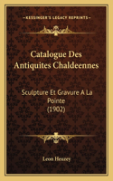 Catalogue Des Antiquites Chaldeennes
