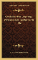 Geschichte Des Ursprungs Der Deutschen Furstenwurde (1842)
