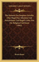 Die Posaune Des Jungsten Gerichts Uber Hegel Den Atheisten Und Antichristen, Und Hegel's Lehre Von Der Religion Und Kunst (1842): (German)