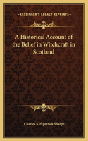 Historical Account of the Belief in Witchcraft in Scotland