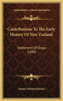 Contributions To The Early History Of New Zealand: Settlement Of Otago (1898)(English)