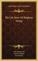 The Life Story Of Brigham Young