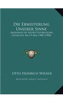 Die Erweiterung Unserer Sinne: Akademische Antrittsvorlesung Gehalten Am 19 Mai 1900 (1900)