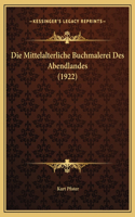 Die Mittelalterliche Buchmalerei Des Abendlandes (1922): (German)