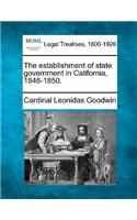 Establishment of State Government in California, 1846-1850.