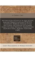 Mythologia Aesopica in Qua Aesopi Fabulae Graeco-Latinae CCXCVII, Accedunt Babriae Fabulae Etiam Auctiores: Secundum Editionem Isaaci Nicolai Niveleti: Praeponitur Historia Vitae, Morum, Fortun#1 (1682)