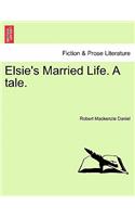 Elsie's Married Life. a Tale.