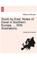 South by East. Notes of Travel in Southern Europe. ... with Illustrations.