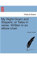 My Night-Gown and Slippers; Or Tales in Verse. Written in an Elbow-Chair.: (English)