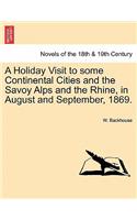 A Holiday Visit to Some Continental Cities and the Savoy Alps and the Rhine, in August and September, 1869.
