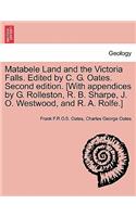 Matabele Land and the Victoria Falls. Edited by C. G. Oates. Second Edition. [With Appendices by G. Rolleston, R. B. Sharpe, J. O. Westwood, and R. A. Rolfe.]