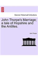 John Thorpe's Marriage; A Tale of Hopshire and the Antilles.