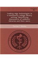 Leading Edge Technologies in a Community College Library Setting: Identifying Disconnects of Academic Libraries and Their Users