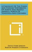 Checklist of the Fishes and Fishlike Vertebrates of North and Middle America, North of Venezuela and Columbia