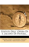 Statuti Dell' Opera Di S. Jacopo Di Pistoja...