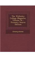 The Wellesley College Magazine, Volume 16