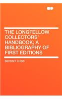 The Longfellow Collectors' Handbook; A Bibliography of First Editions