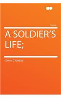 A Soldier's Life;