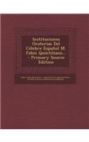 Instituciones Oratorias del Celebre Espanol M. Fabio Quintiliano... - Primary Source Edition