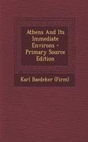 Athens and Its Immediate Environs: (English)
