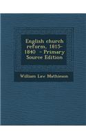 English Church Reform, 1815-1840 - Primary Source Edition