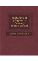 Highways of Progress - Primary Source Edition: (English)