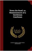 'down the Road'; Or, Reminiscences of a Gentleman Coachman