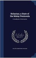 Kelantan; a State of the Malay Peninsula