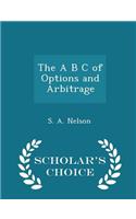 A B C of Options and Arbitrage - Scholar's Choice Edition