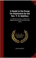 A Reply to the Essay on Population by the Rev. T. R. Malthus