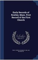 Early Records of Rowley, Mass. First Record of the First Church