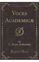 Voces Academicæ (Classic Reprint)
